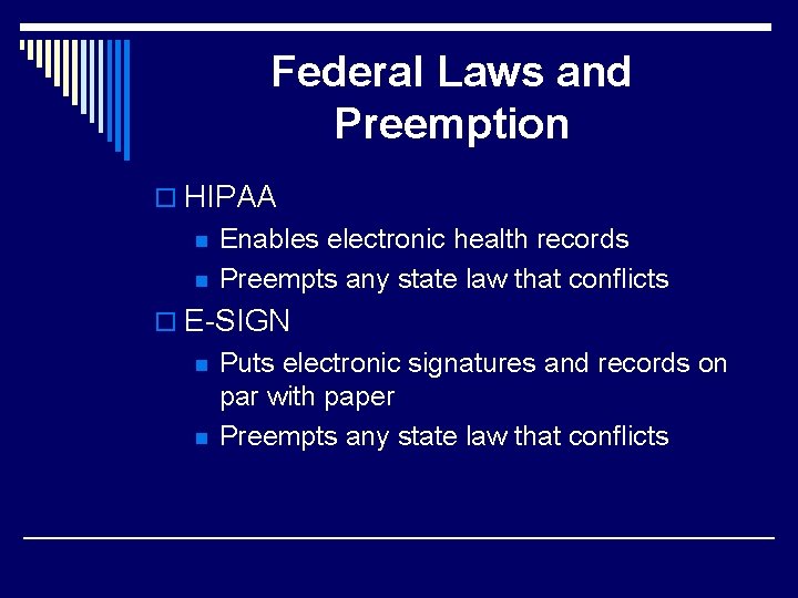 Federal Laws and Preemption o HIPAA n n Enables electronic health records Preempts any