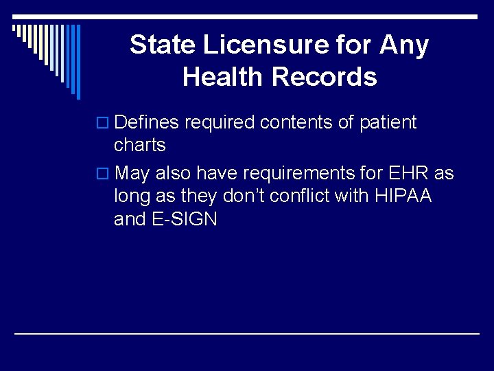 State Licensure for Any Health Records o Defines required contents of patient charts o