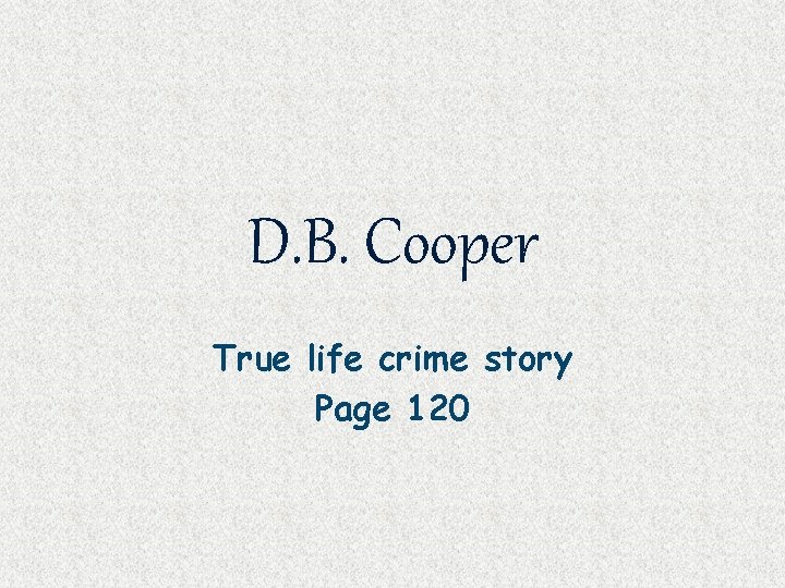 D. B. Cooper True life crime story Page 120 