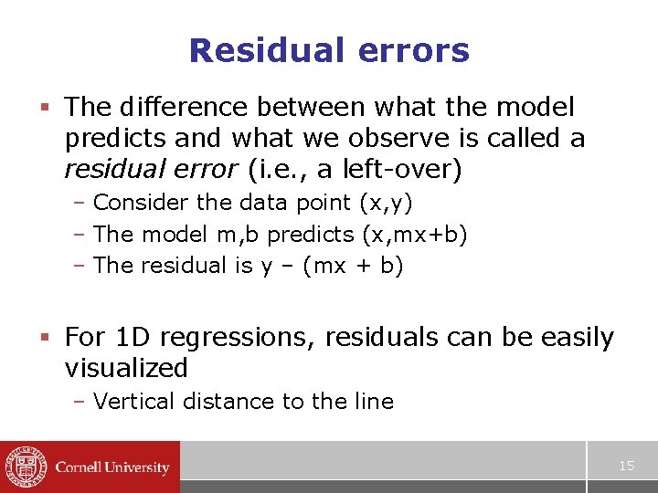 Residual errors § The difference between what the model predicts and what we observe