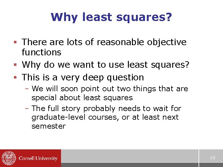 Why least squares? § There are lots of reasonable objective functions § Why do