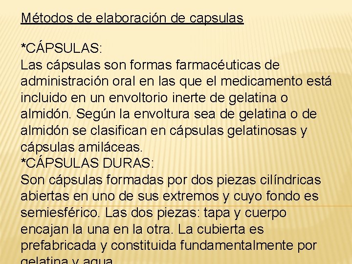Métodos de elaboración de capsulas *CÁPSULAS: Las cápsulas son formas farmacéuticas de administración oral
