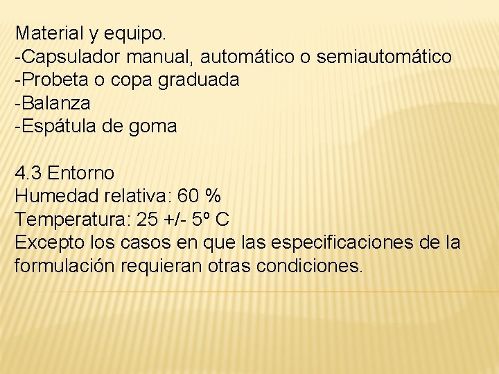 Material y equipo. -Capsulador manual, automático o semiautomático -Probeta o copa graduada -Balanza -Espátula