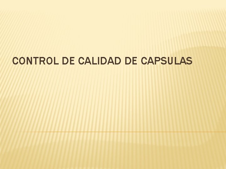 CONTROL DE CALIDAD DE CAPSULAS 