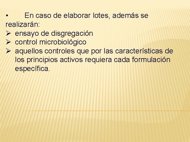  • En caso de elaborar lotes, además se realizarán: Ø ensayo de disgregación