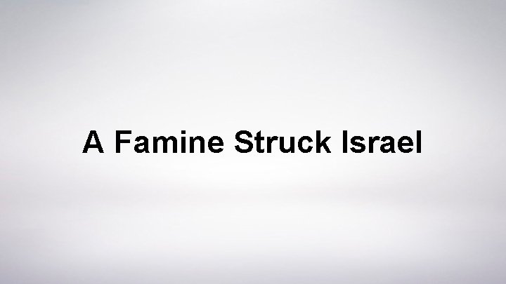 A Famine Struck Israel 