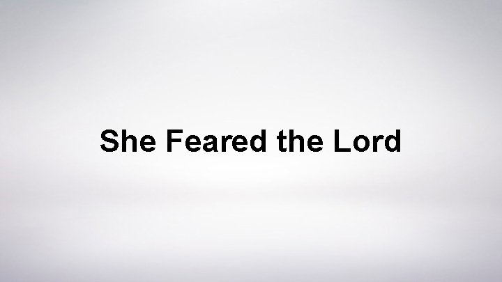 She Feared the Lord 