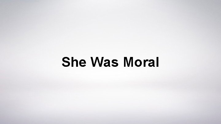 She Was Moral 