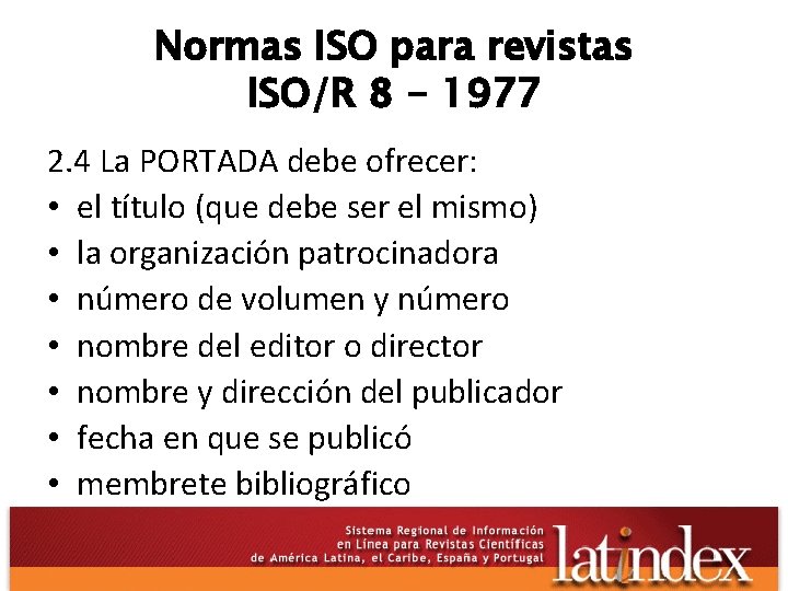 Normas ISO para revistas ISO/R 8 - 1977 2. 4 La PORTADA debe ofrecer: