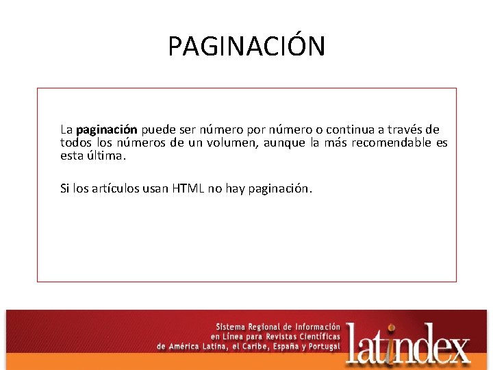 PAGINACIÓN La paginación puede ser número por número o continua a través de todos