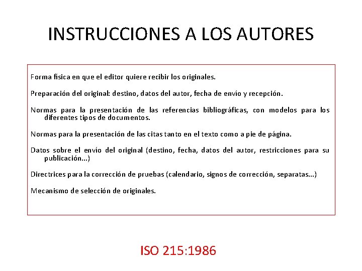 INSTRUCCIONES A LOS AUTORES Forma física en que el editor quiere recibir los originales.