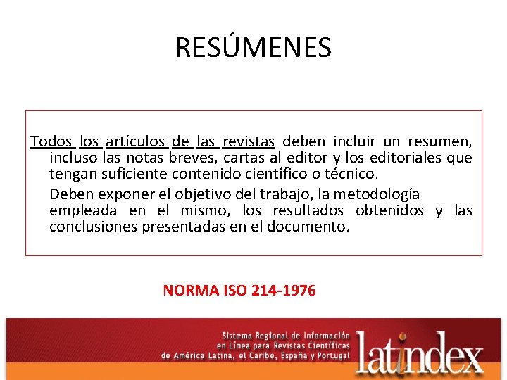 RESÚMENES Todos los artículos de las revistas deben incluir un resumen, incluso las notas