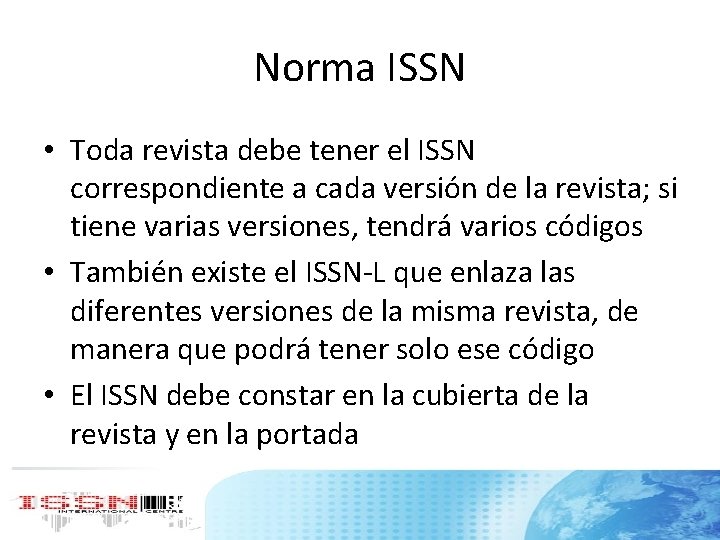 Norma ISSN • Toda revista debe tener el ISSN correspondiente a cada versión de