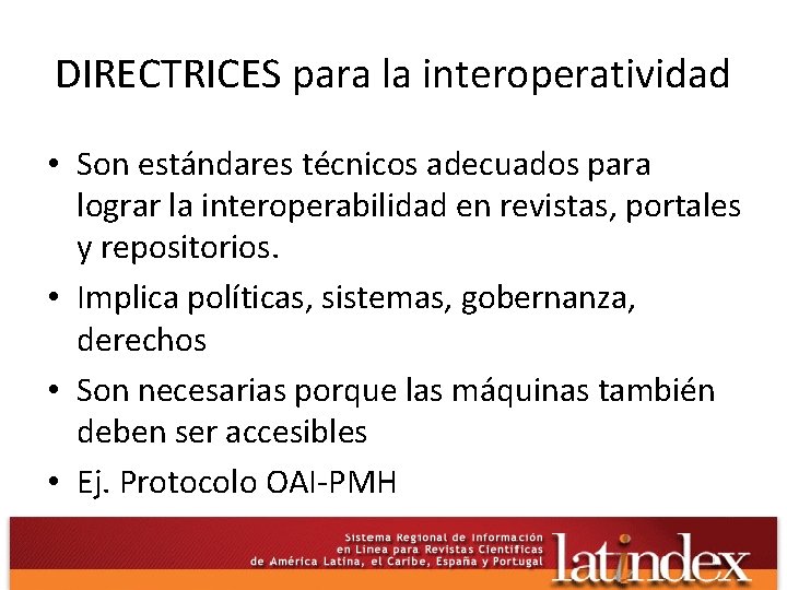 DIRECTRICES para la interoperatividad • Son estándares técnicos adecuados para lograr la interoperabilidad en