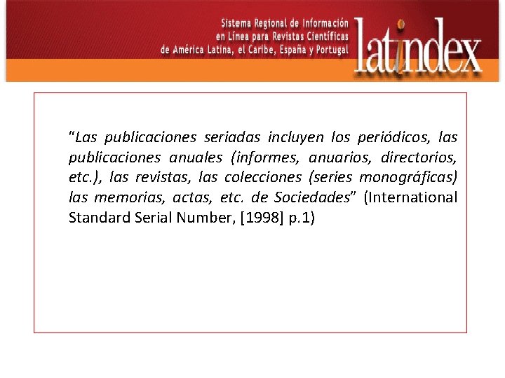 “Las publicaciones seriadas incluyen los periódicos, las publicaciones anuales (informes, anuarios, directorios, etc. ),