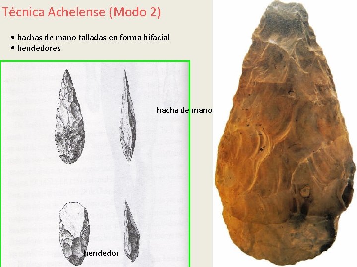 Técnica Achelense (Modo 2) • hachas de mano talladas en forma bifacial • hendedores Técnica Achelense (Modo 2) • hachas de mano talladas en forma bifacial • hendedores