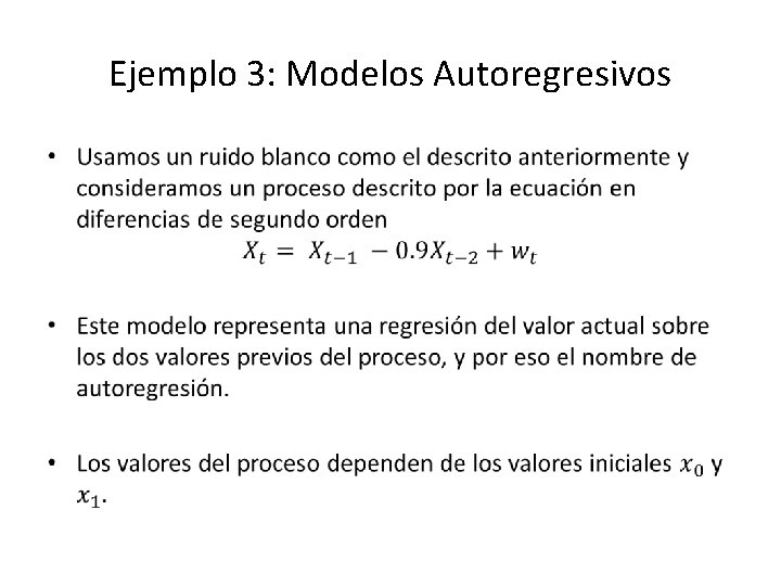 Ejemplo 3: Modelos Autoregresivos • 