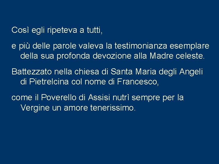 Così egli ripeteva a tutti, e più delle parole valeva la testimonianza esemplare della Così egli ripeteva a tutti, e più delle parole valeva la testimonianza esemplare della