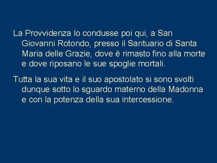 La Provvidenza lo condusse poi qui, a San Giovanni Rotondo, presso il Santuario di La Provvidenza lo condusse poi qui, a San Giovanni Rotondo, presso il Santuario di