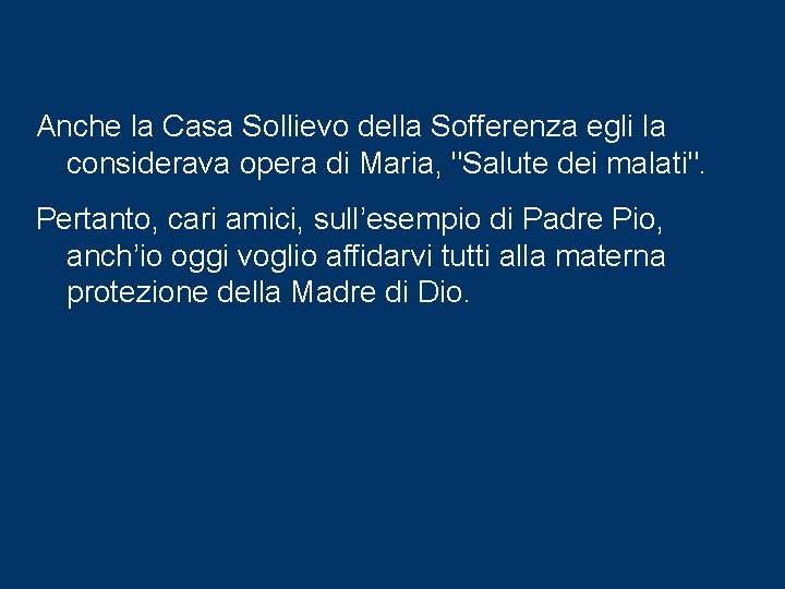 Anche la Casa Sollievo della Sofferenza egli la considerava opera di Maria, "Salute dei Anche la Casa Sollievo della Sofferenza egli la considerava opera di Maria, "Salute dei