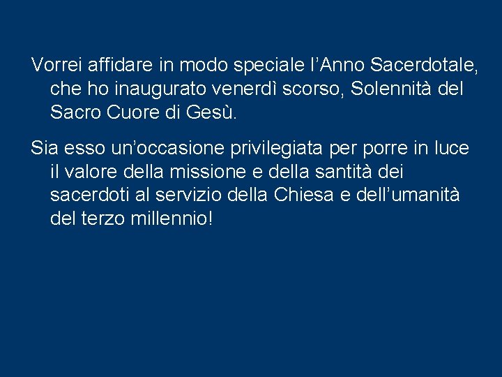 Vorrei affidare in modo speciale l’Anno Sacerdotale, che ho inaugurato venerdì scorso, Solennità del Vorrei affidare in modo speciale l’Anno Sacerdotale, che ho inaugurato venerdì scorso, Solennità del