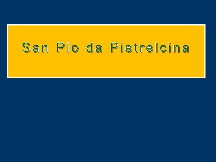 San Pio da Pietrelcina San Pio da Pietrelcina