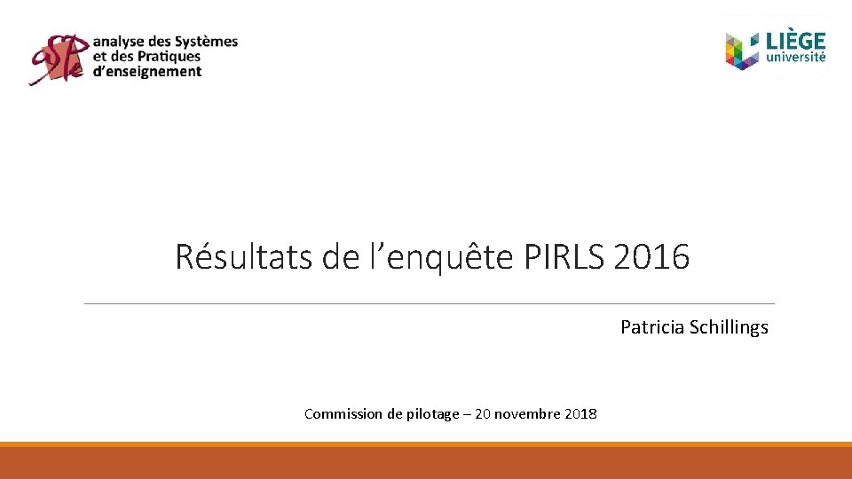 Résultats de l’enquête PIRLS 2016 Patricia Schillings Commission de pilotage – 20 novembre 2018