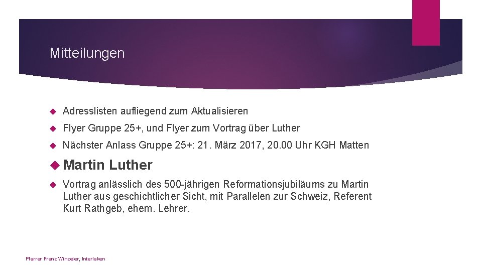 Mitteilungen Adresslisten aufliegend zum Aktualisieren Flyer Gruppe 25+, und Flyer zum Vortrag über Luther