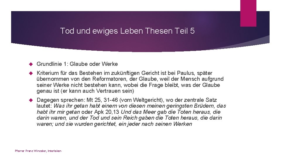 Tod und ewiges Leben Thesen Teil 5 Grundlinie 1: Glaube oder Werke Kriterium für