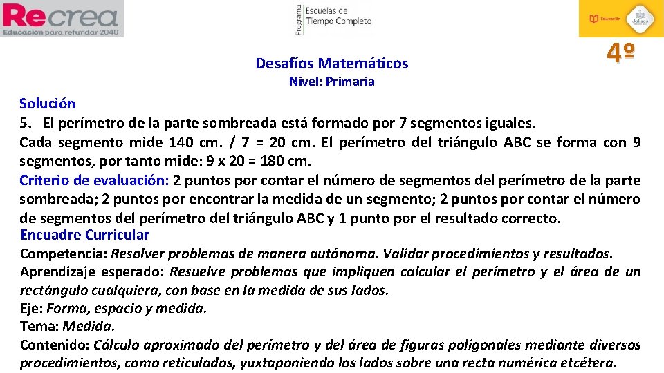 Desafíos Matemáticos 4º Nivel: Primaria Solución 5. El perímetro de la parte sombreada está