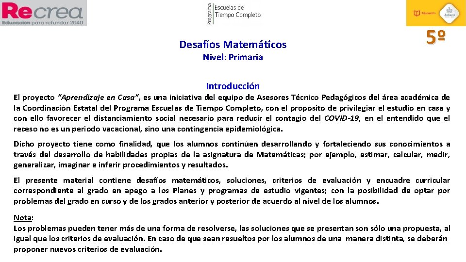 Desafíos Matemáticos 5º Nivel: Primaria Introducción El proyecto “Aprendizaje en Casa”, es una iniciativa