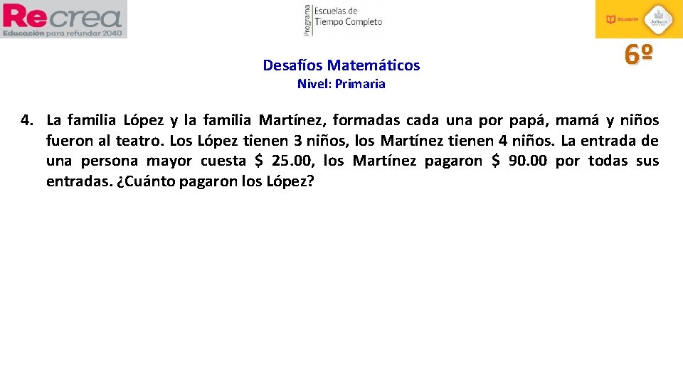 Desafíos Matemáticos 6º Nivel: Primaria 4. La familia López y la familia Martínez, formadas