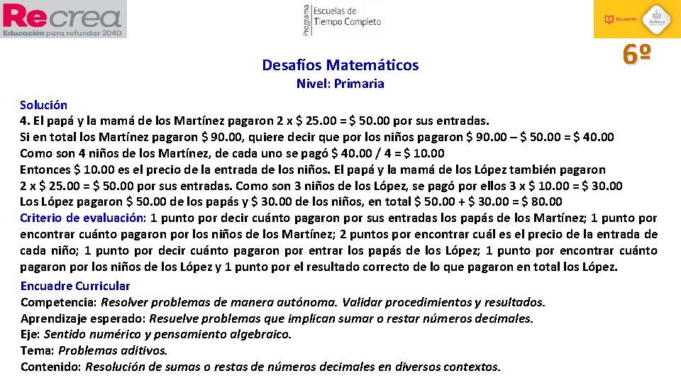 Desafíos Matemáticos 6º Nivel: Primaria Solución 4. El papá y la mamá de los