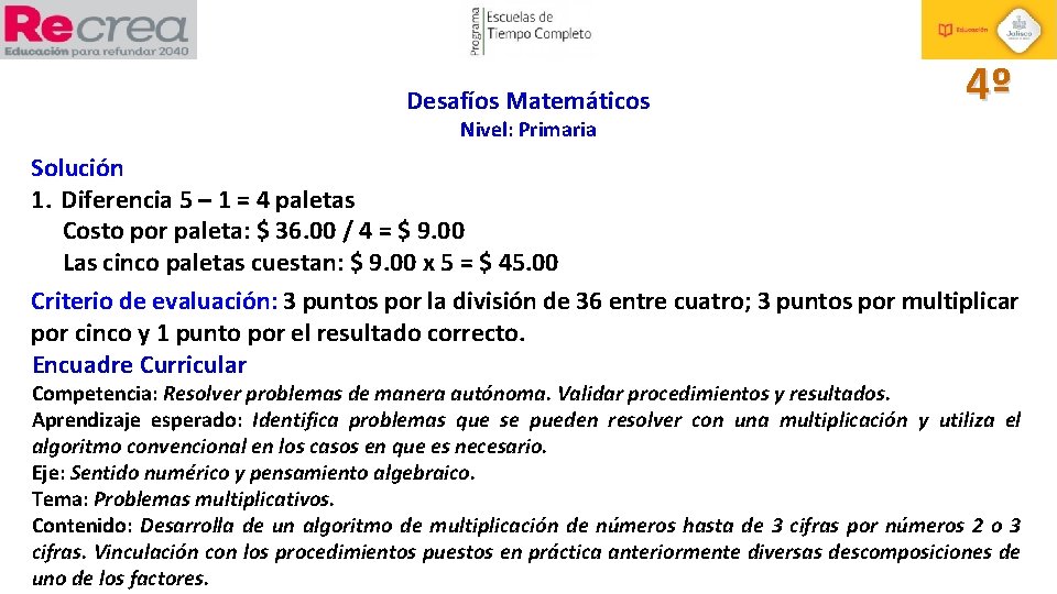 Desafíos Matemáticos 4º Nivel: Primaria Solución 1. Diferencia 5 – 1 = 4 paletas