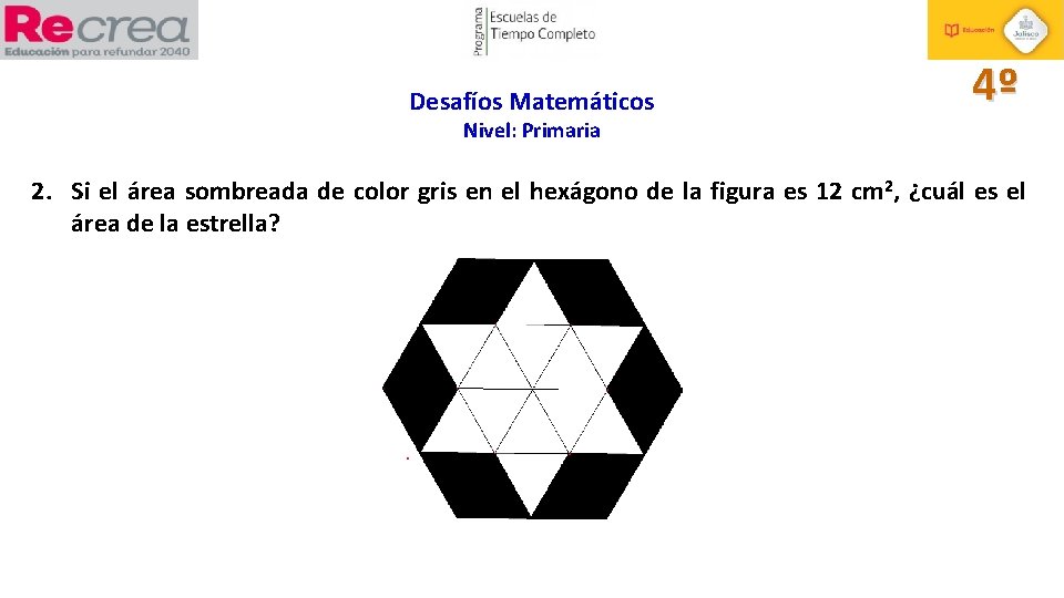 Desafíos Matemáticos 4º Nivel: Primaria 2. Si el área sombreada de color gris en