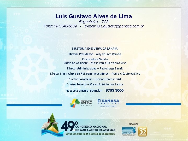 Luis Gustavo Alves de Lima Engenheiro – TS 5 Fone: 19 3348 -5639 -