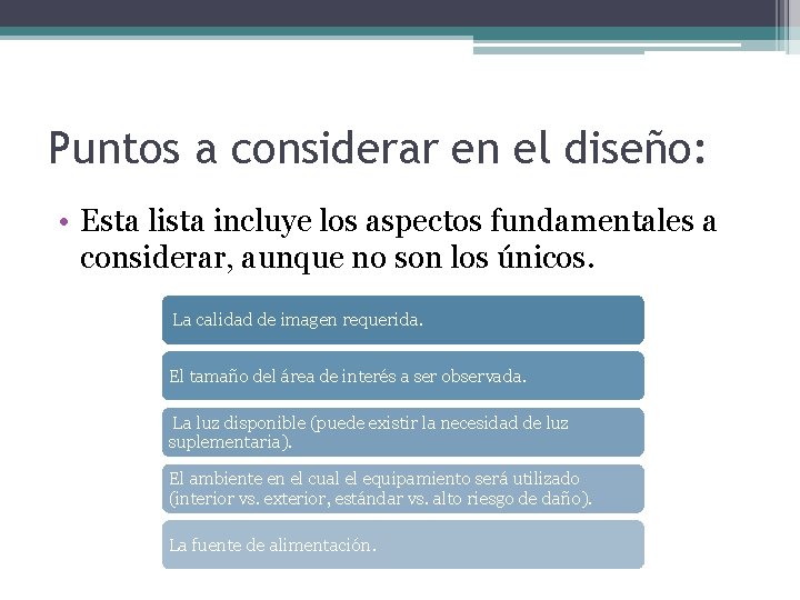 Puntos a considerar en el diseño: • Esta lista incluye los aspectos fundamentales a