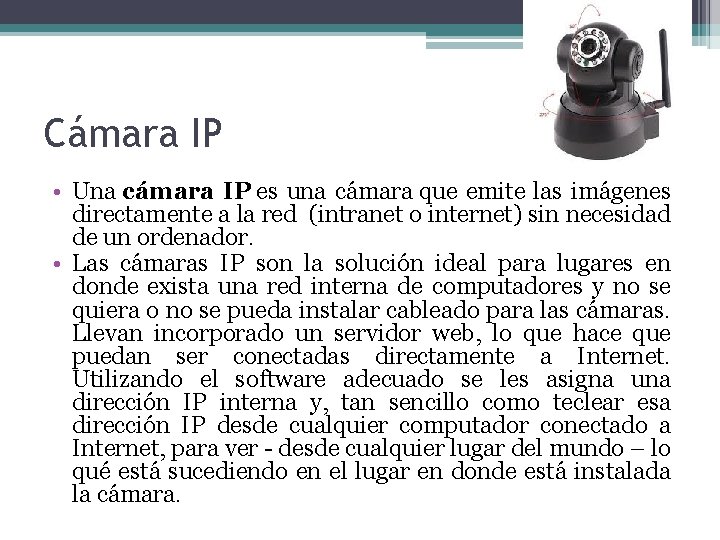 Cámara IP • Una cámara IP es una cámara que emite las imágenes directamente