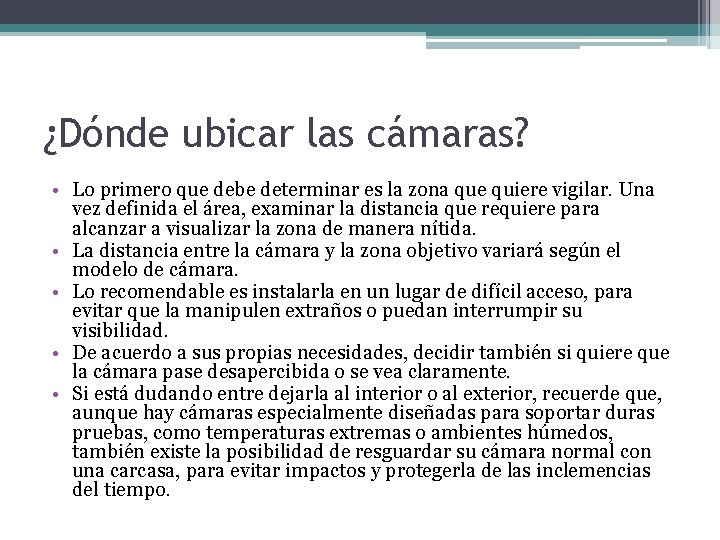 ¿Dónde ubicar las cámaras? • Lo primero que debe determinar es la zona que