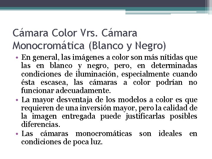 Cámara Color Vrs. Cámara Monocromática (Blanco y Negro) • En general, las imágenes a