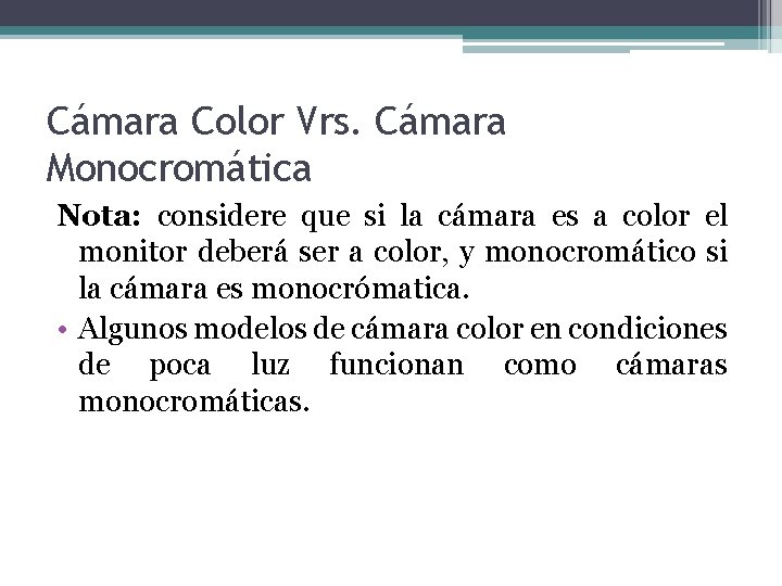 Cámara Color Vrs. Cámara Monocromática Nota: considere que si la cámara es a color