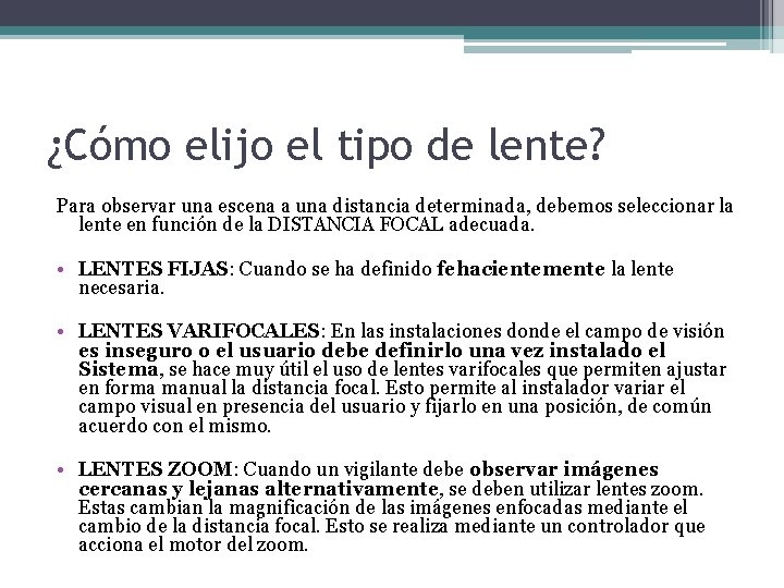 ¿Cómo elijo el tipo de lente? Para observar una escena a una distancia determinada,