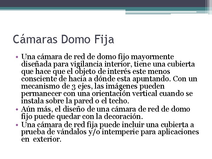 Cámaras Domo Fija • Una cámara de red de domo fijo mayormente diseñada para