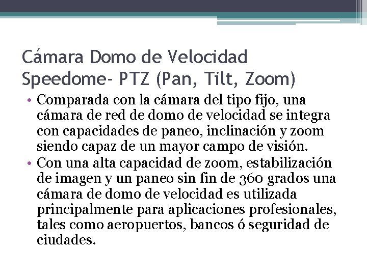 Cámara Domo de Velocidad Speedome- PTZ (Pan, Tilt, Zoom) • Comparada con la cámara