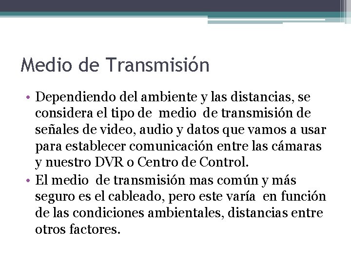 Medio de Transmisión • Dependiendo del ambiente y las distancias, se considera el tipo