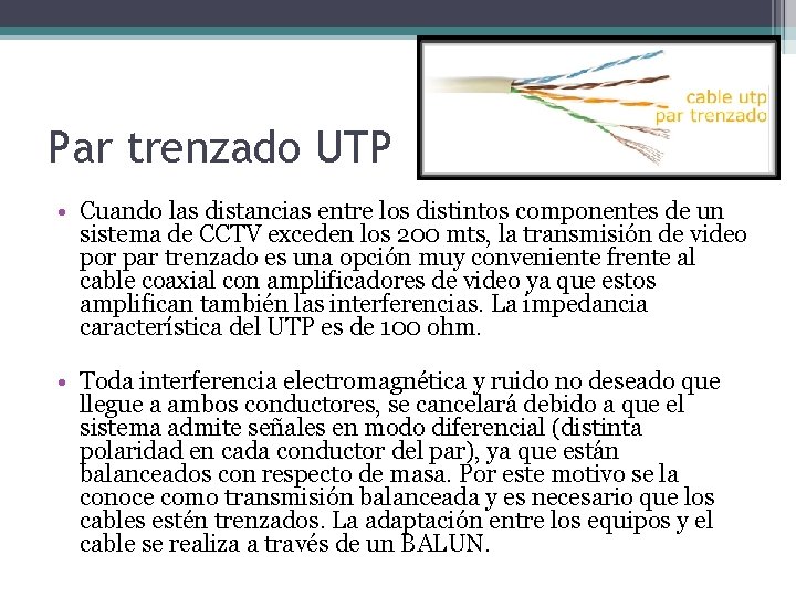 Par trenzado UTP • Cuando las distancias entre los distintos componentes de un sistema