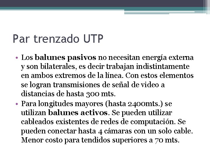 Par trenzado UTP • Los balunes pasivos no necesitan energía externa y son bilaterales,