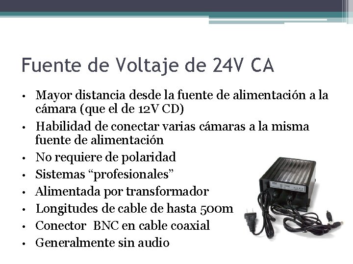 Fuente de Voltaje de 24 V CA • • Mayor distancia desde la fuente