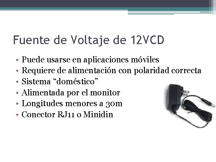 Fuente de Voltaje de 12 VCD • • • Puede usarse en aplicaciones móviles