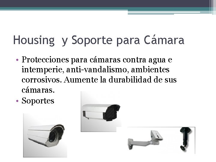 Housing y Soporte para Cámara • Protecciones para cámaras contra agua e intemperie, anti-vandalismo,